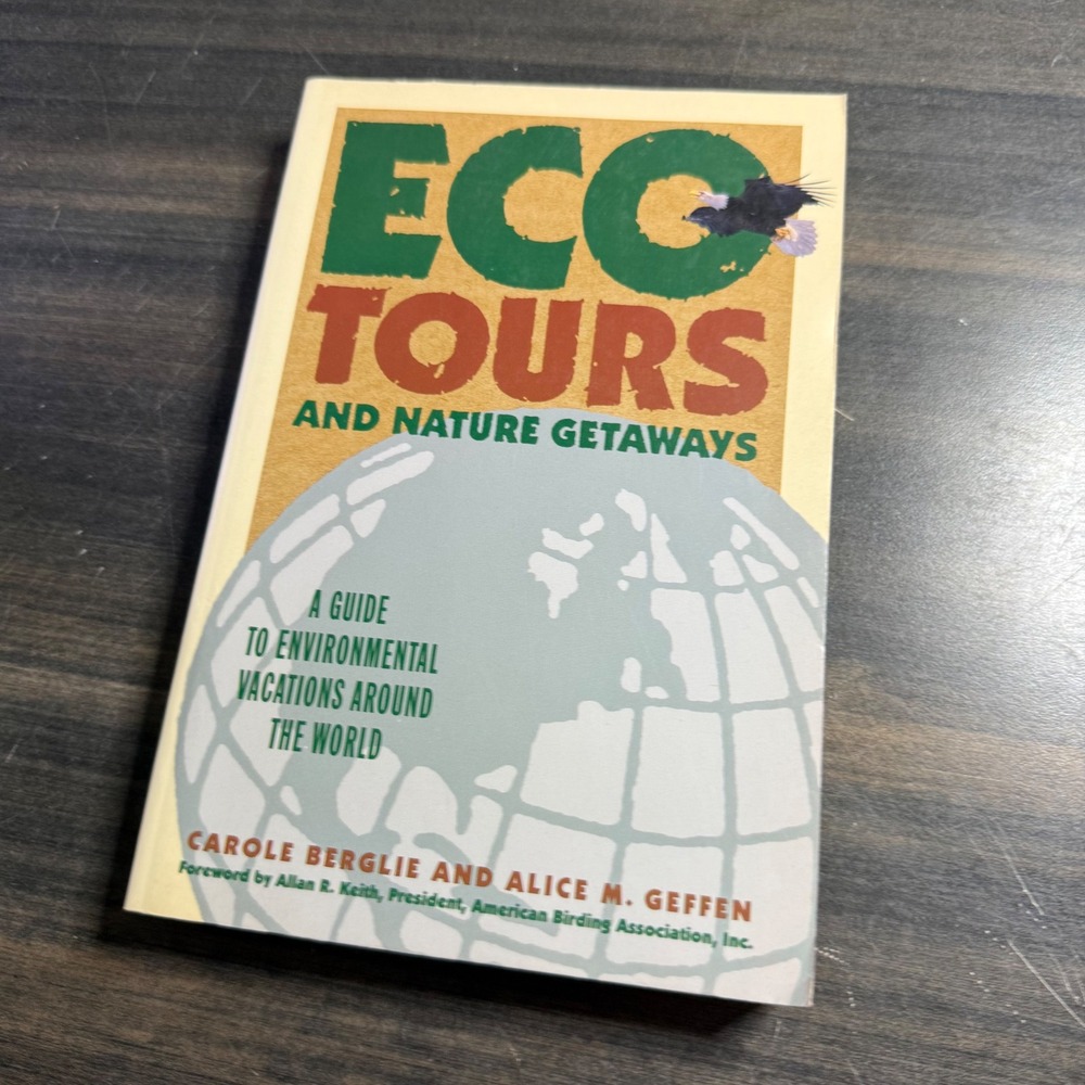 Eco Tours and Nature Getaways Environmental Vacations Guide Berglie Geffen Book